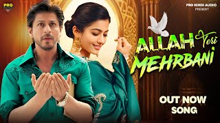 Allah Teri Mehrbani | Sharukh Khan | Rashmika Mandanna