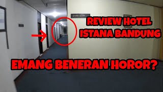 Review Hotel Istana Bandung Yang Katanya HOROR!! TAPI......??