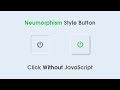 How To Make Neumorphism Style Button Using HTML And CSS | Make Toggle Button Using CSS