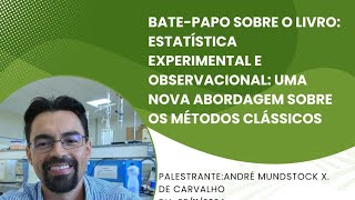 Bate papo sobre o livro: Estatística Experimental e Observacional (André Mundstock X. de Carvalho)