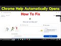 How To Fix Google Chrome Help Automatically Opens | Chrome Help Keeps Popping Up (New Fixed)