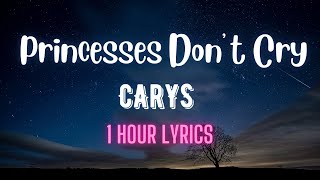 Carys - Princesses Don’t Cry 1 Hour Lyrics