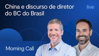 China e discurso de diretor do BC do Brasil - Morning Call com Jerson Zanlorenzi e Felipe Miranda