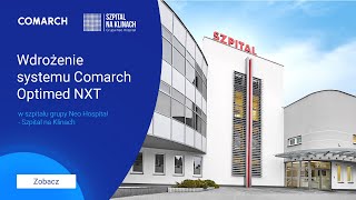 Wdrożenie systemu Comarch Optimed NXT w szpitalu grupy Neo Hospital - Szpital na Klinach w Krakowie