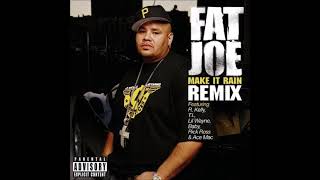 Make It Rain (Remix) (Clean) - Fat Joe Ft. Lil' Wayne, R. Kelly, T.I., Baby, Rick Ross, & Ace Mack
