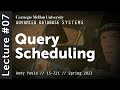 07 - Query Scheduling (CMU Advanced Databases / Spring 2023)