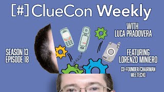 ClueCon Weekly with Lorenzo Miniero [Episode 18]