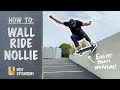 How To: WALLRIDE NOLLIE | Wallride Nollie Tutorial