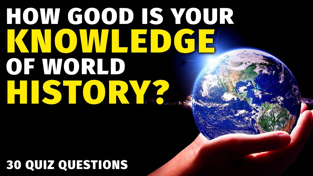 A Brief History Quiz 30 Questions You Should Be Able To Answer