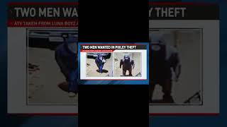 Suspects wanted after ATV theft in Tulare County