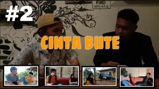 CINTA BUTE #Eps 2