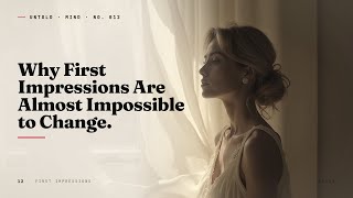Why First Impressions Are Almost Impossible to Change