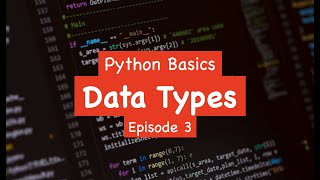 Python Basics - Data Types (Episode 3)