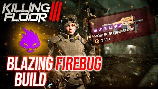 The Best Firebug Perks + Weapons for All Levels [Killing Floor 3]