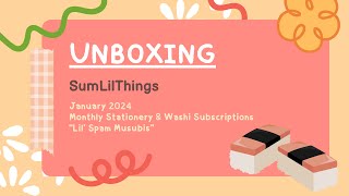 UNBOXING: SumLilThings January 2024 Monthly Stationery \u0026 Washi Subscription - Lil’ Spam Musubis