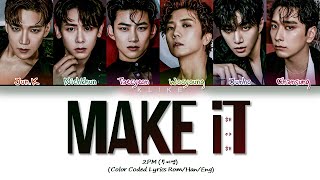 [LYRICS] 'Make it' (해야 해) - 2PM (투피엠) || Color Coded Lyrics