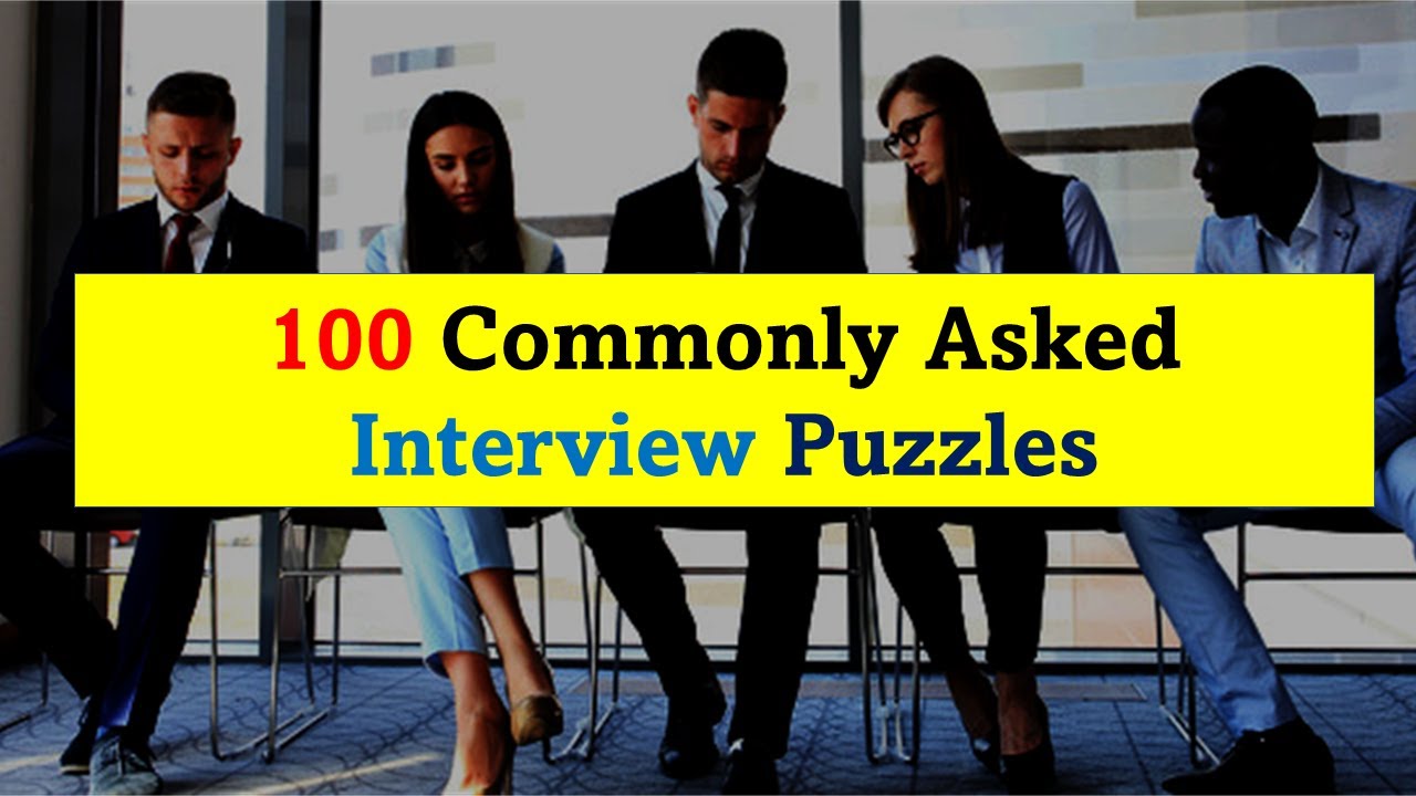 100 Interview Puzzles Commonly Asked In Interview 100 Interview