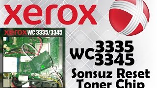 Xerox WC 3335 3345 Reset Sonsuz Toner Chip Sınırsız Sistem