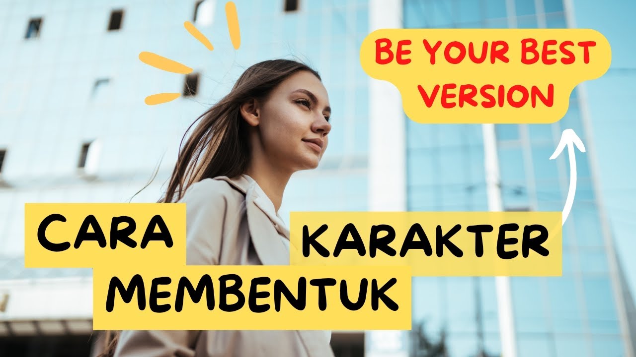 Jadilah Versi Terbaik Diri Kamu Sendiri ‼️- CARA MEMBENTUK KARAKTER ...