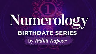 Numerology and introduction to the birth date series | Ridhii Kapoor
