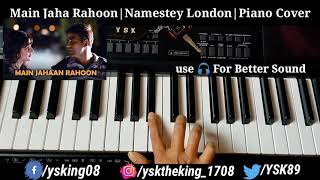 Main Jaha Rahoon| Namastey London|Piano Cover