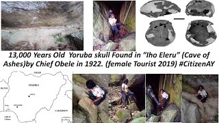 13000 Years old Yoruba skull found in  Iho Eleru, Isarun Ondo State,  Tourist visits. #CitizenAY