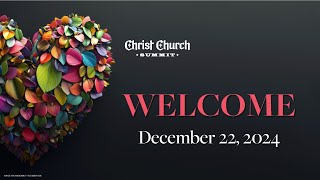 Sunday Morning Worship, December 22, 2024. 10 a.m. Christ Church, Summit NJ