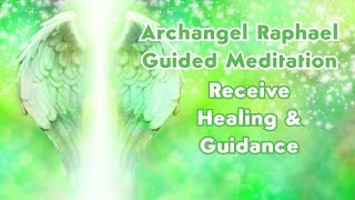 Archangel Raphael Guided Meditation | Receive Healing & Message | Angel Healing & Guidance