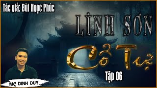 [Siêu phẩm] LINH SƠN CỔ TỰ - Tập 06 |Truyện tâm lý xã hội mới nhất của tác giả Bùi Ngọc Phúc