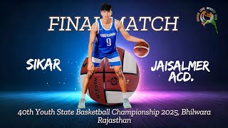 FINAL MATCH | SIKAR VS JAISALMER ACADEMY || 40th Rajasthan Youth State 🏀 Championship Bhilwara