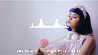 Melanie Martinez - Cry Together | type beat •dark pop beat•