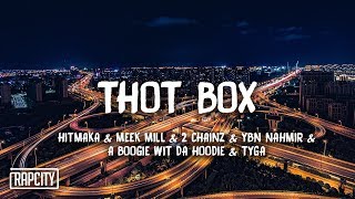 Hitmaka - Thot Box (Lyrics) ft. Meek Mill, 2 Chainz, A Boogie, Tyga & YBN Nahmir