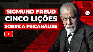 Cinco lições sobre a psicanálise | Sigmund Freud