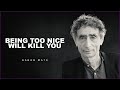 The Dangers Of Being Too Nice | Dr. Gabor Maté