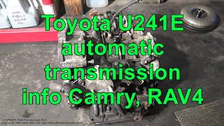 Toyota U241E automatic transmission for Camry, RAV4, Corolla Years 2000 to 2017