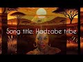 WITNESZ KIBONGE MWEPEC: HADZABE TRIBE Lyrics video