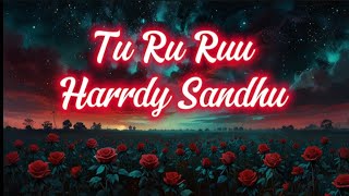 Tu Ru Ruu song lyrics - Harrdy Sandhu l Sagar l Bunny l Jaani l Arrvindar l Yahvi chavan