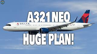 Delta Airlines HUGE Plan for A321neo will change the industry! Here's How