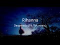 Rihanna - Desperado (TikTok remix) Lyrics