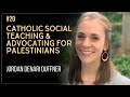 Catholic Social Teaching & Advocating for Palestinians