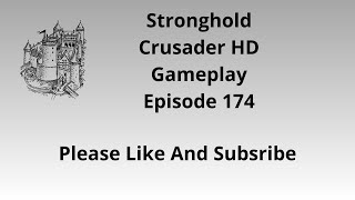 Stronghold Crusader HD Gameplay Episode  174