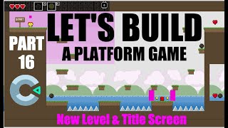 Construct 3 Platform Game Tutorial - Part 16 - Level 2 & Title Screen
