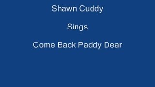 Come Back Paddy + On Screen Lyrics ----- Shawn Cuddy