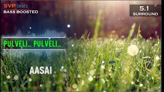Pulveli Pulveli ~ Aasai ~ Deva ~ 🎼 5.1 SURROUND 🎧 BASS BOOSTED 🎧 SVP Beats ~ Thala Ajith