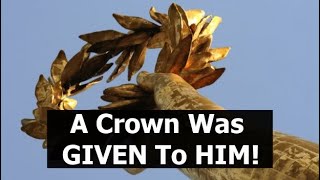 A Crown Was GIVEN To HIM!