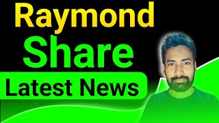 raymond share latest news || raymond share news