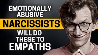 Emotionally Abusive Narcissists Will Do These Things to Empaths