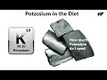 How much Potassium do I need (Potassium in the Diet).