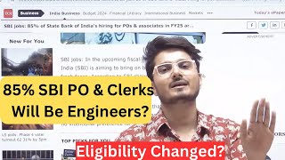 85% of SBI PO & Clerks will be Engineers?😱2024-25 Notification Update | Know the Truth