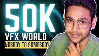 Vfx World | Nobody to Somebody | Journey from 0 to 50k Subscribers💥💥 @youtubecreators